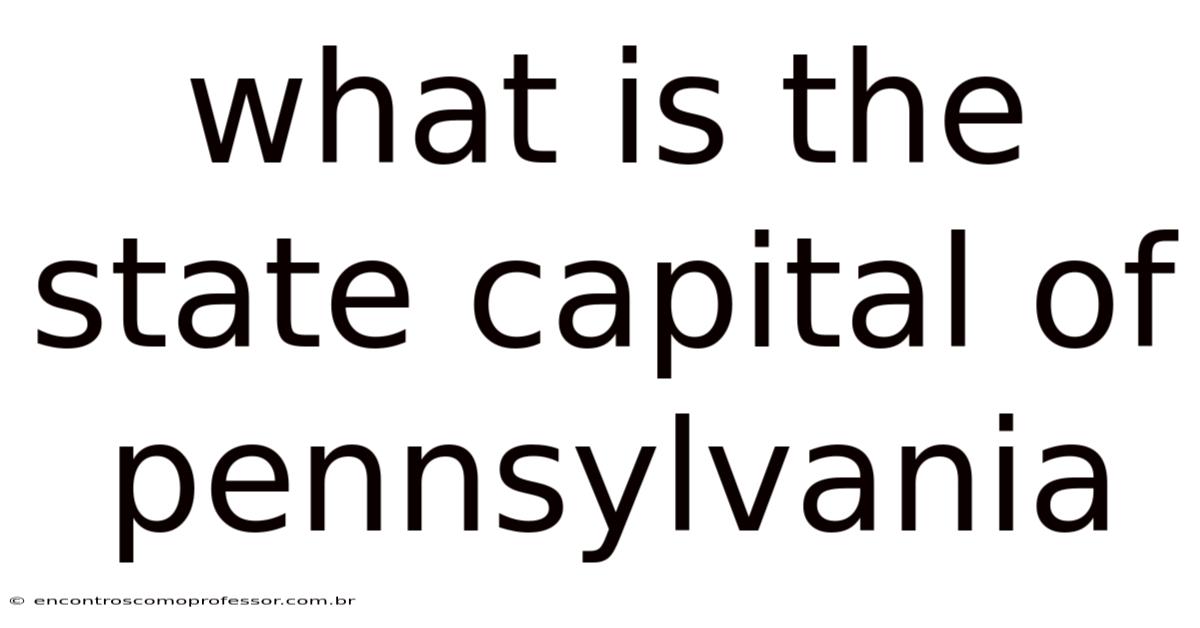 What Is The State Capital Of Pennsylvania