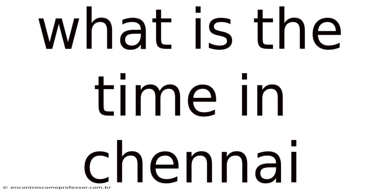 What Is The Time In Chennai