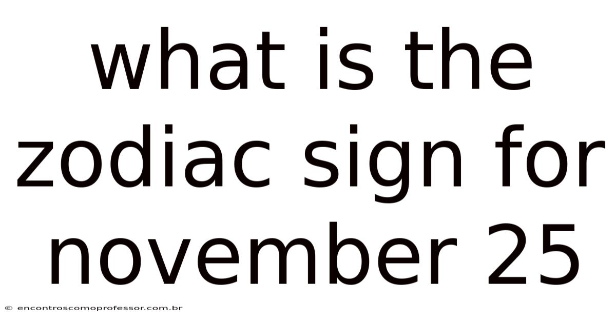 What Is The Zodiac Sign For November 25