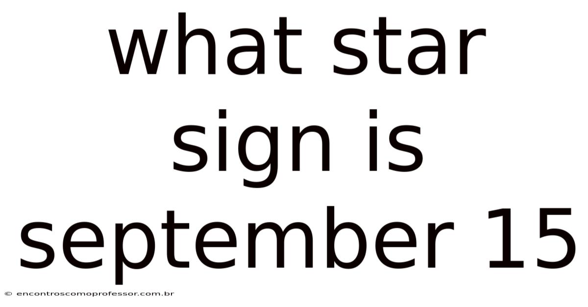 What Star Sign Is September 15