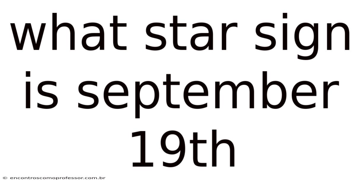 What Star Sign Is September 19th