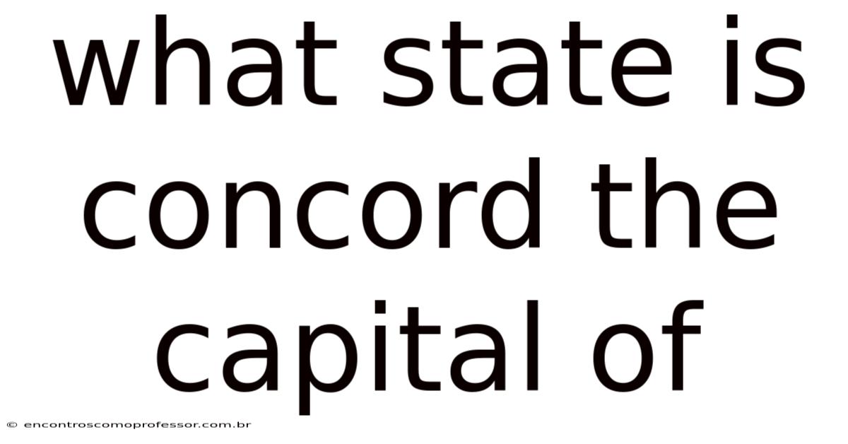What State Is Concord The Capital Of