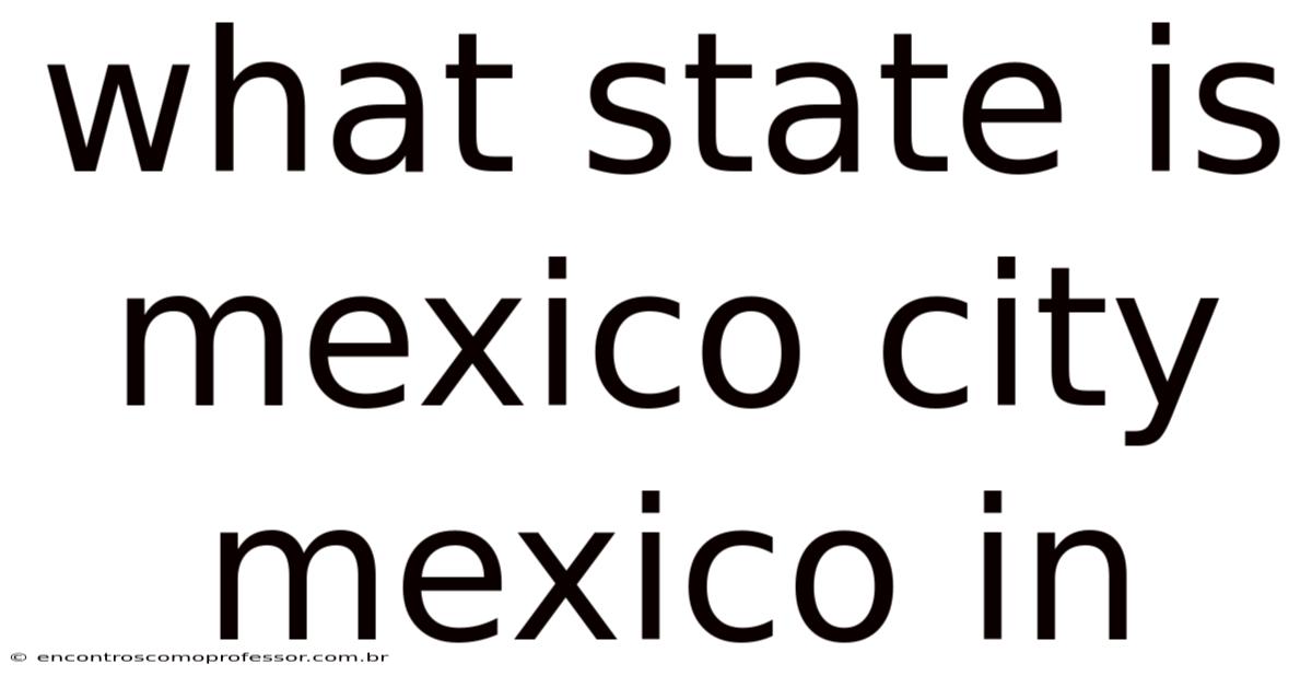 What State Is Mexico City Mexico In