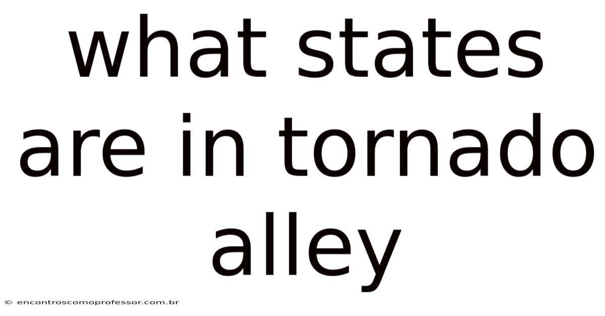 What States Are In Tornado Alley