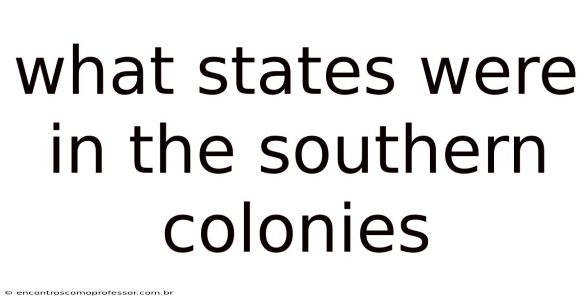 What States Were In The Southern Colonies
