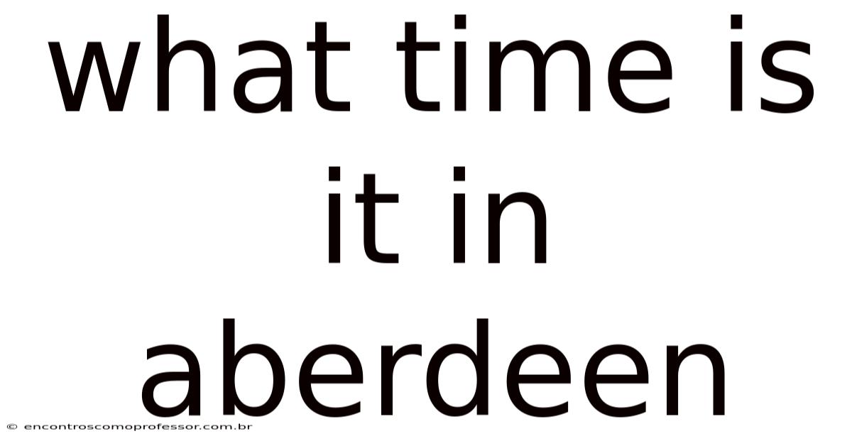 What Time Is It In Aberdeen