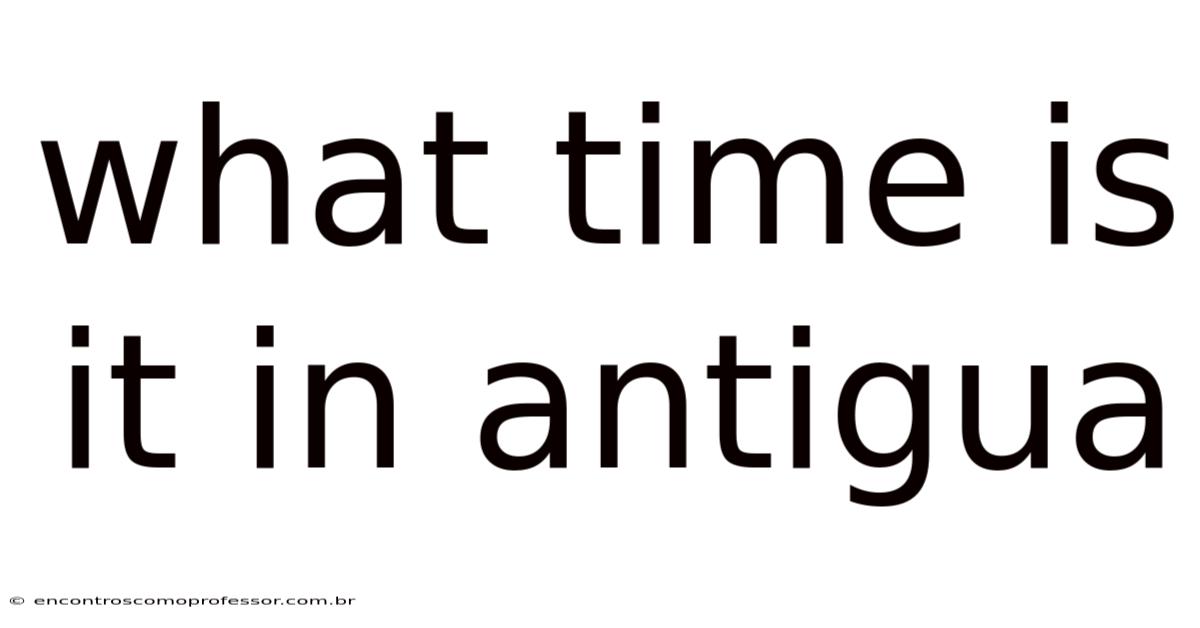 What Time Is It In Antigua