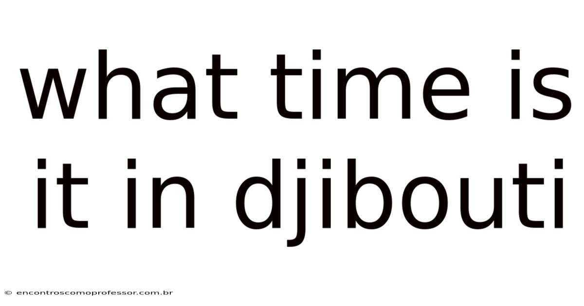 What Time Is It In Djibouti