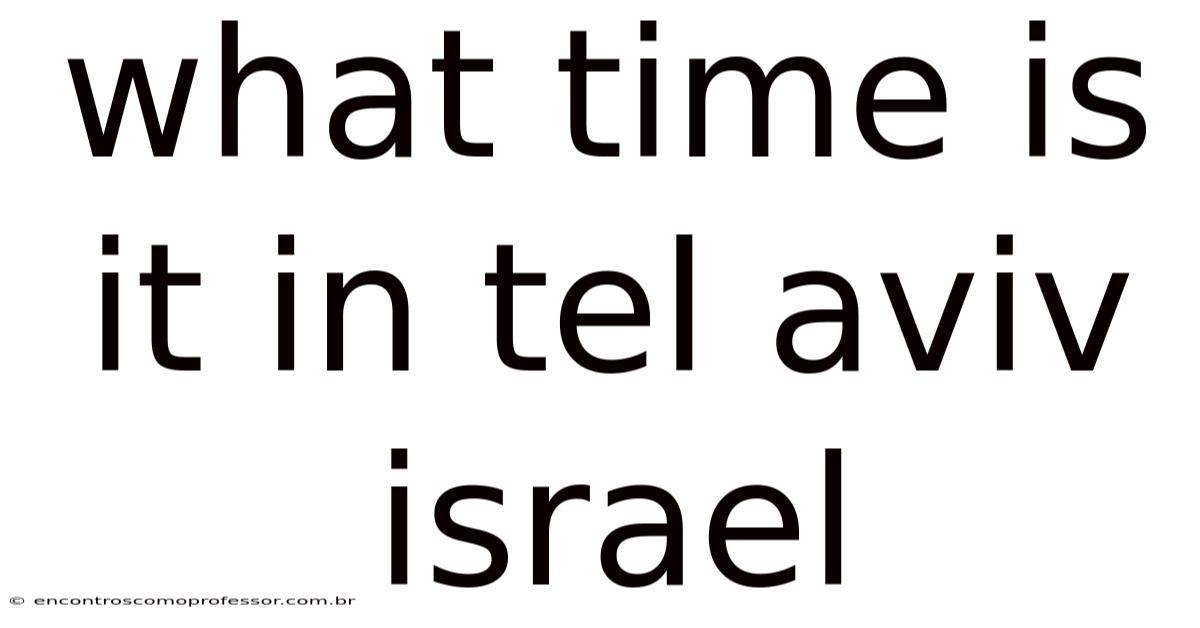 What Time Is It In Tel Aviv Israel