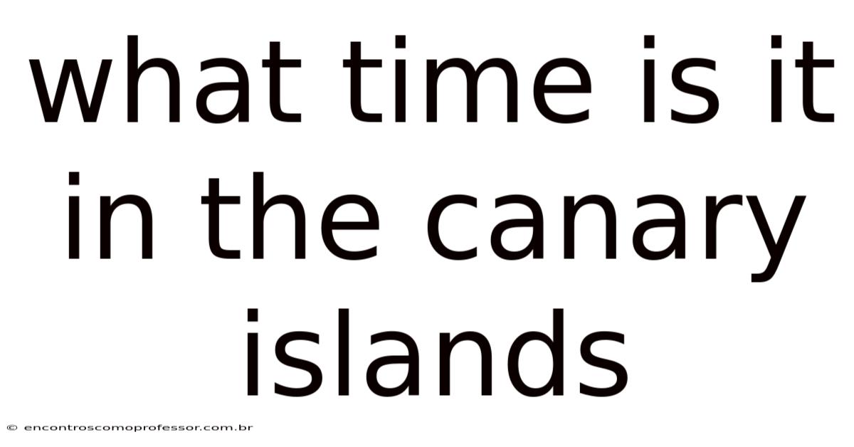 What Time Is It In The Canary Islands
