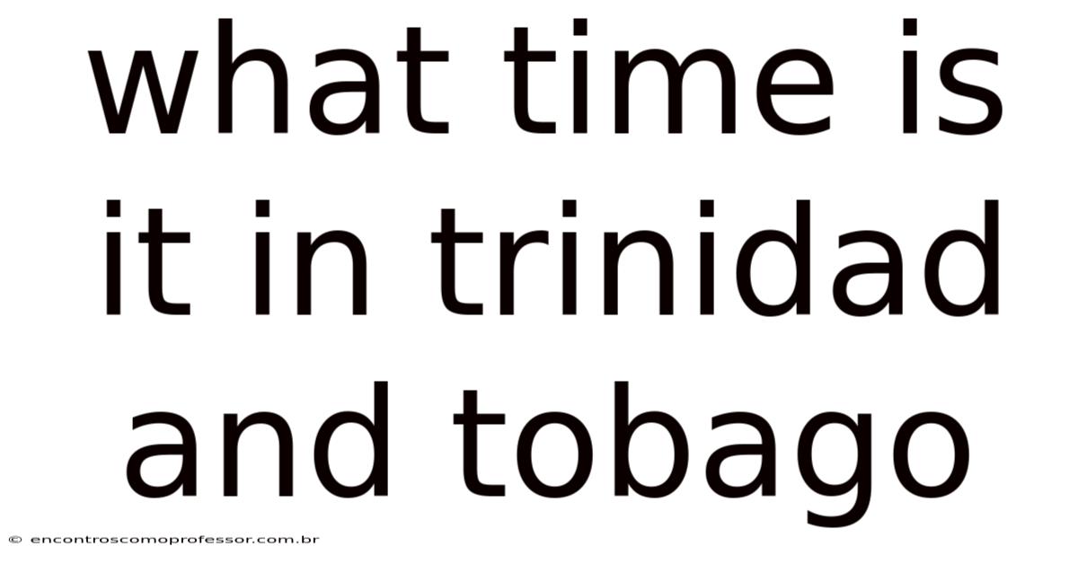 What Time Is It In Trinidad And Tobago