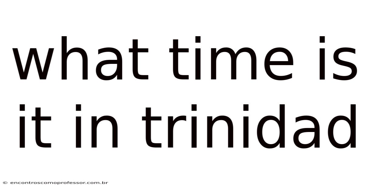 What Time Is It In Trinidad