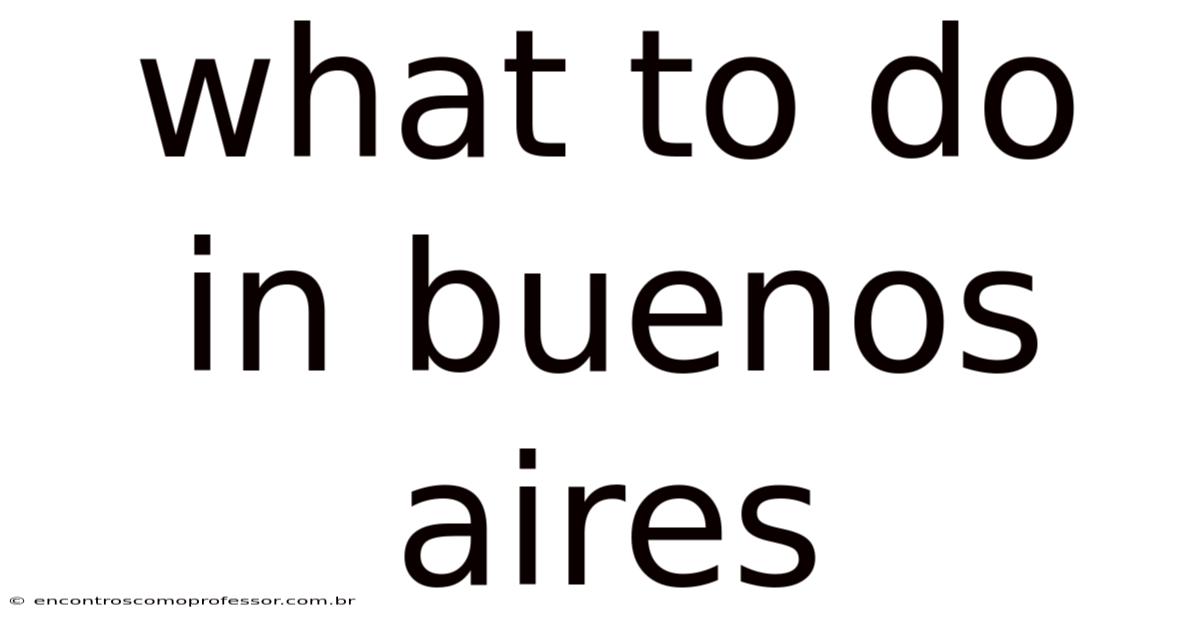 What To Do In Buenos Aires