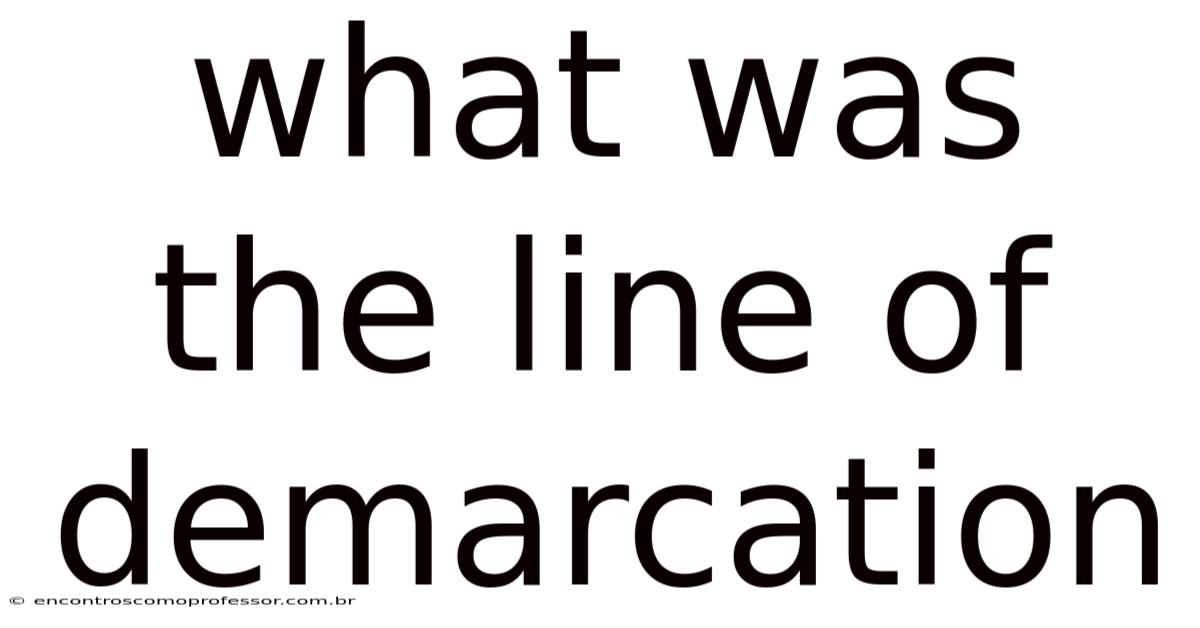 What Was The Line Of Demarcation