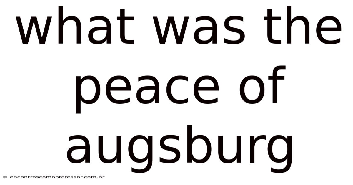 What Was The Peace Of Augsburg