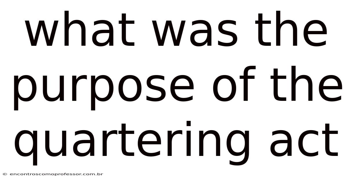 What Was The Purpose Of The Quartering Act