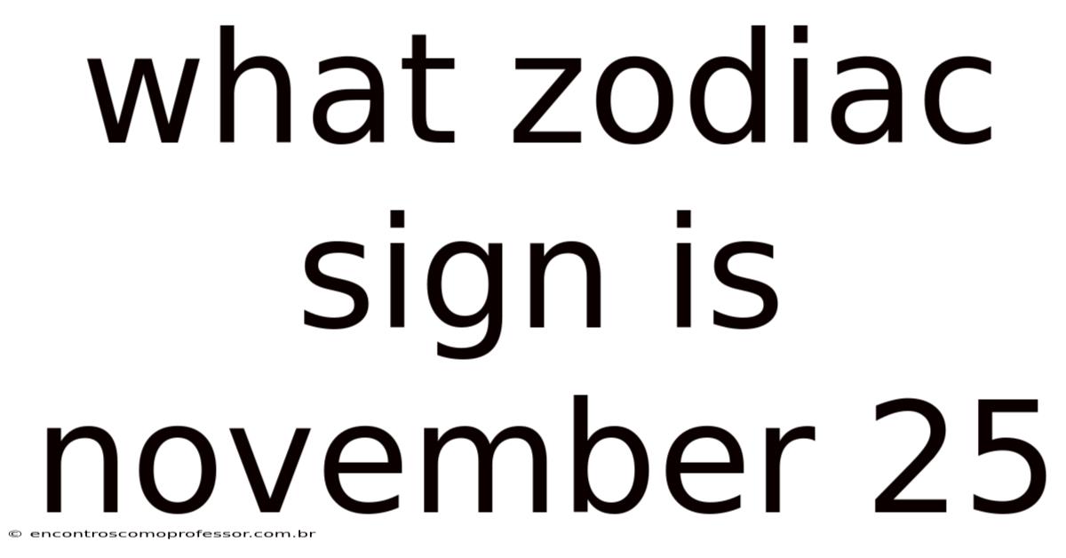 What Zodiac Sign Is November 25