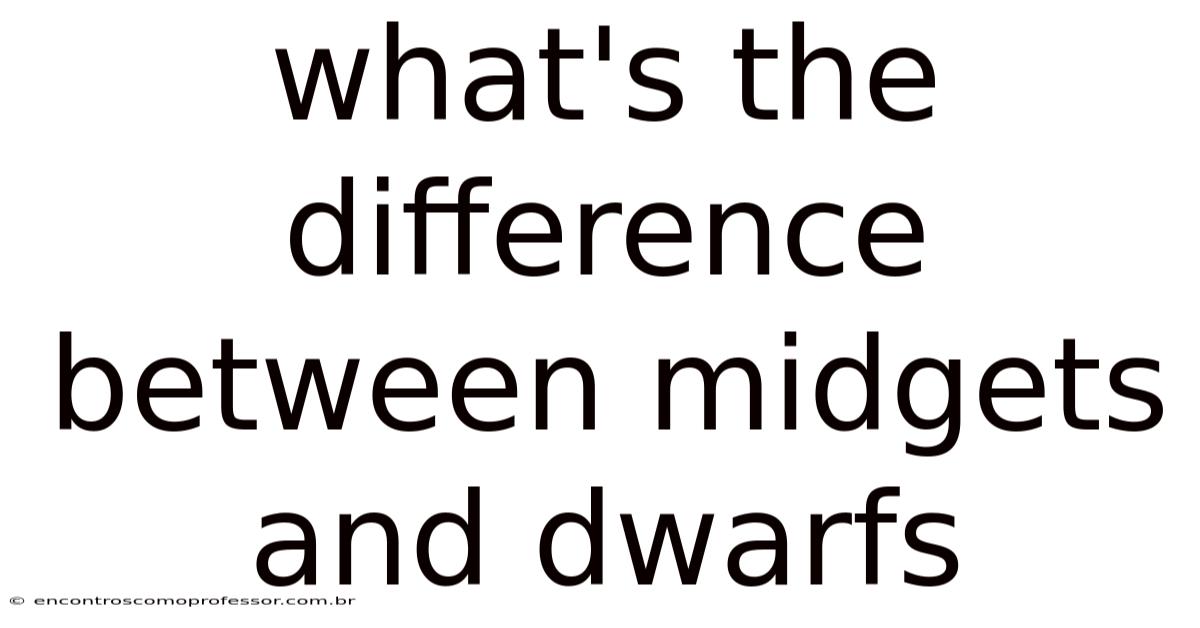 What's The Difference Between Midgets And Dwarfs