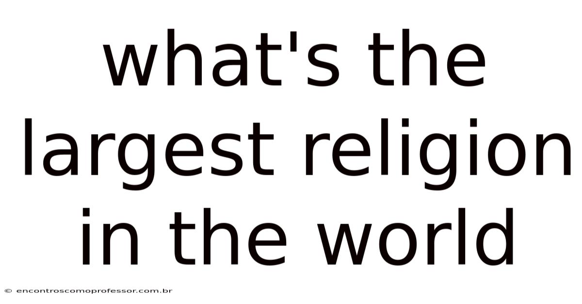 What's The Largest Religion In The World