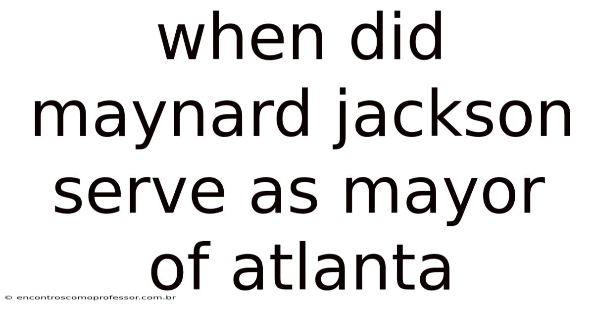 When Did Maynard Jackson Serve As Mayor Of Atlanta