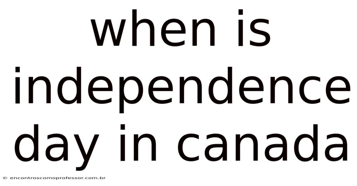 When Is Independence Day In Canada