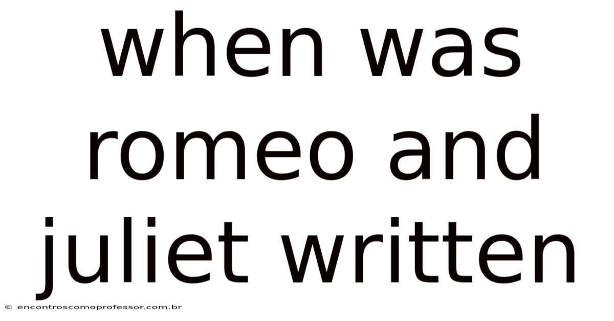 When Was Romeo And Juliet Written