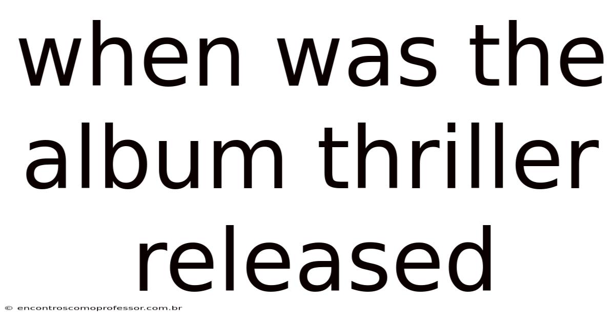 When Was The Album Thriller Released