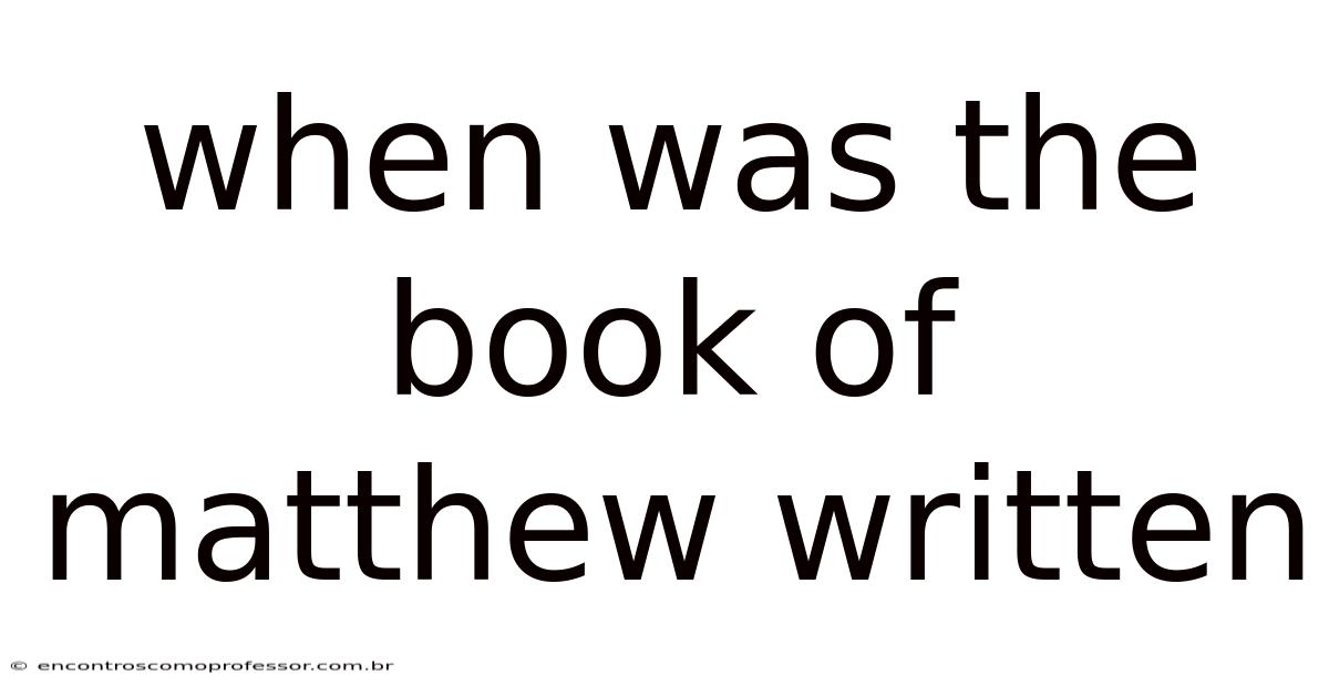 When Was The Book Of Matthew Written