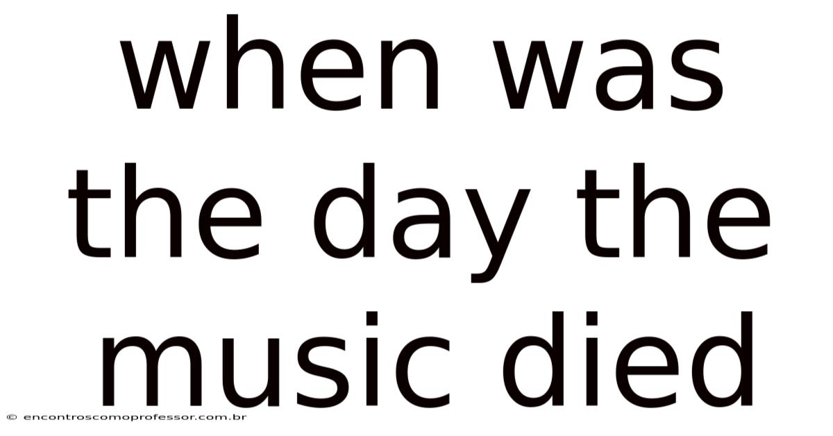 When Was The Day The Music Died