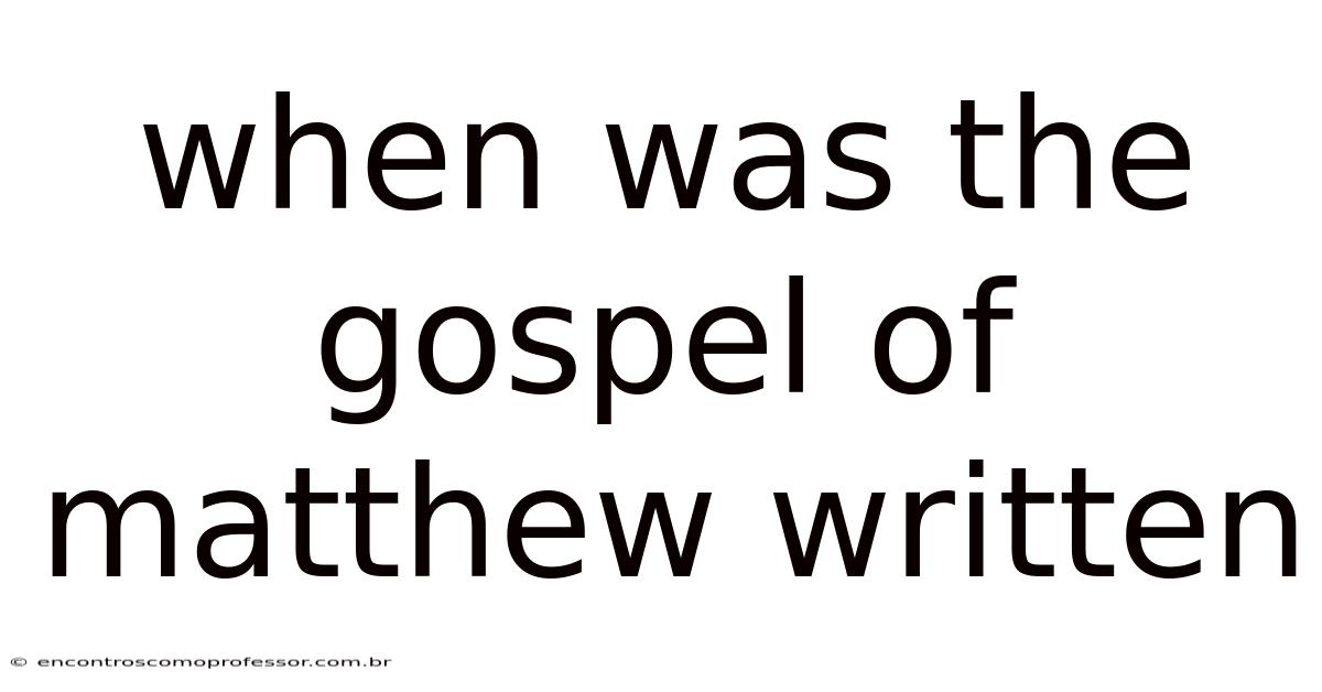 When Was The Gospel Of Matthew Written