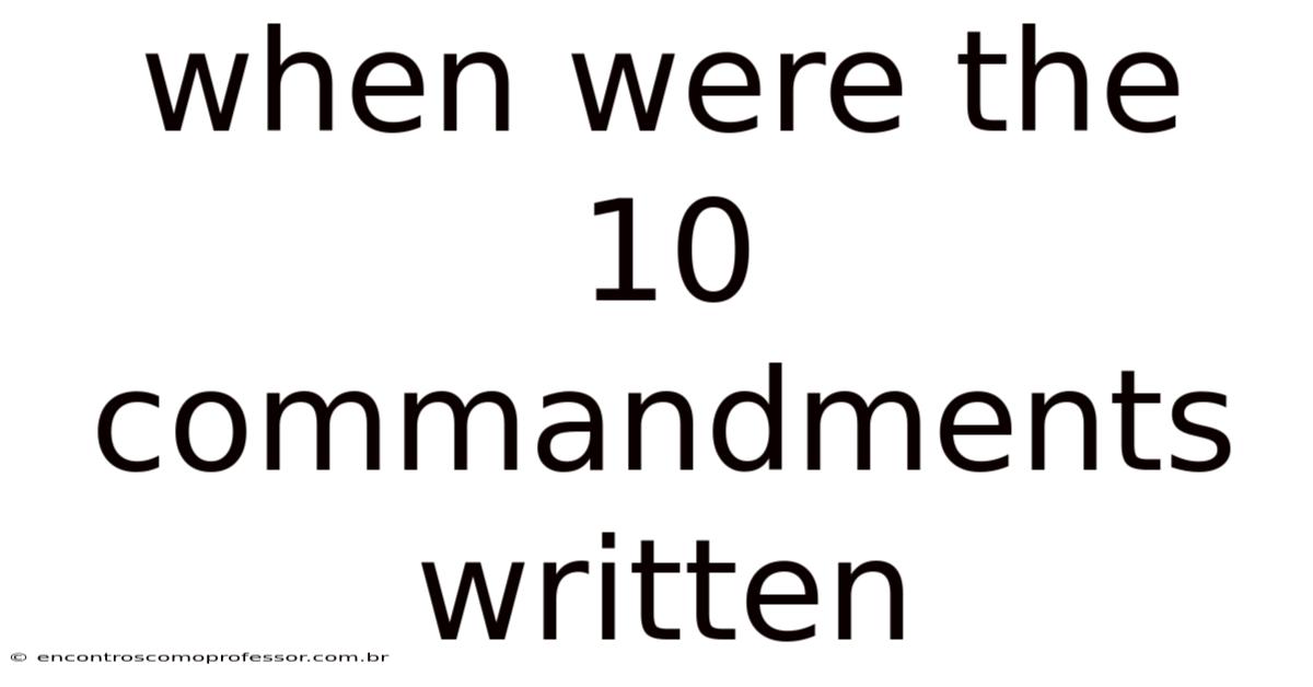 When Were The 10 Commandments Written