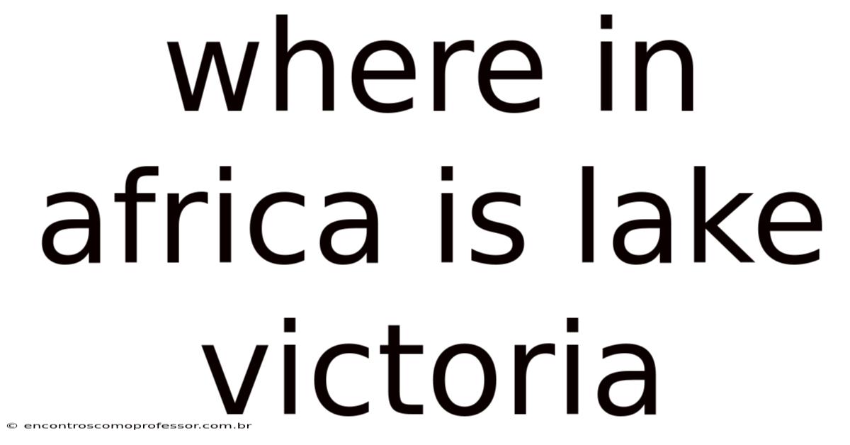 Where In Africa Is Lake Victoria
