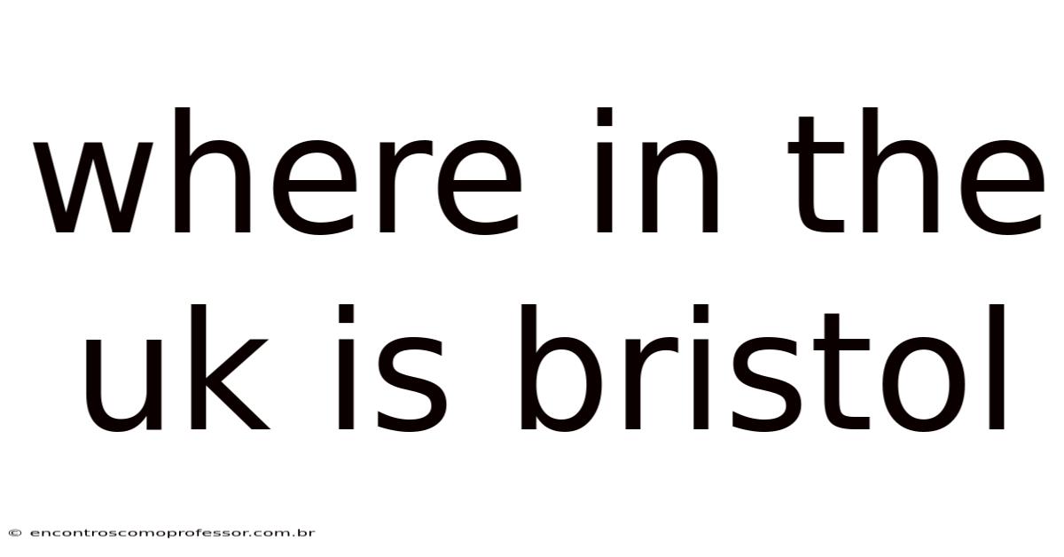 Where In The Uk Is Bristol