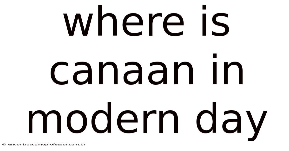 Where Is Canaan In Modern Day