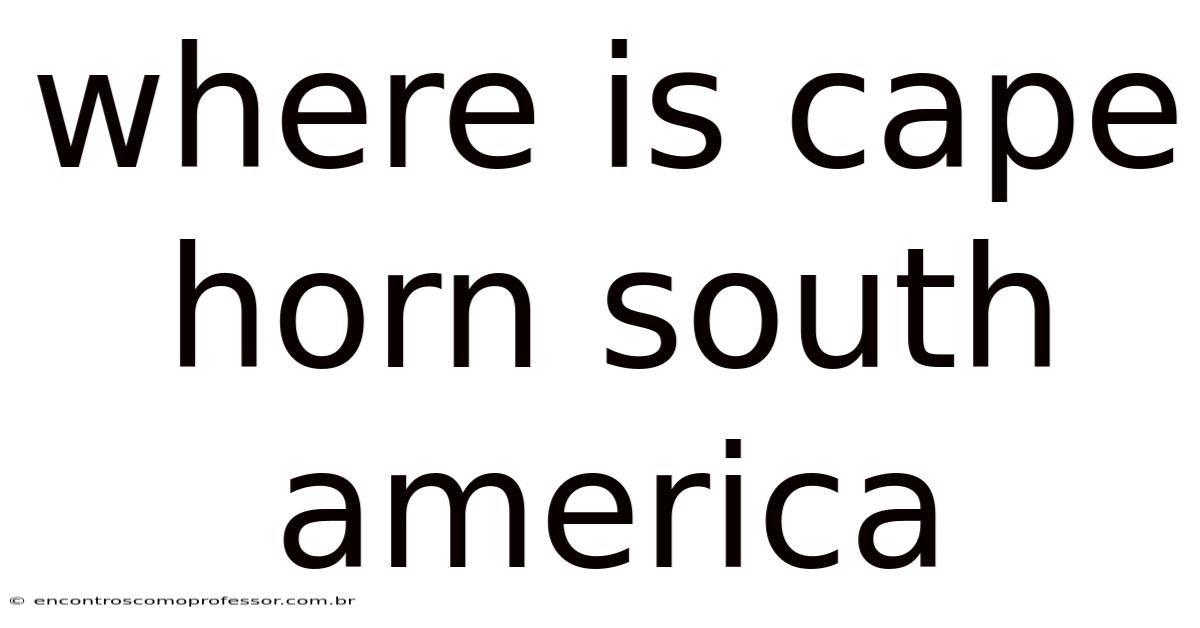 Where Is Cape Horn South America