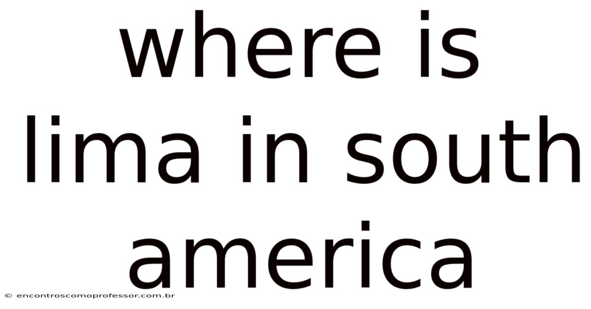 Where Is Lima In South America