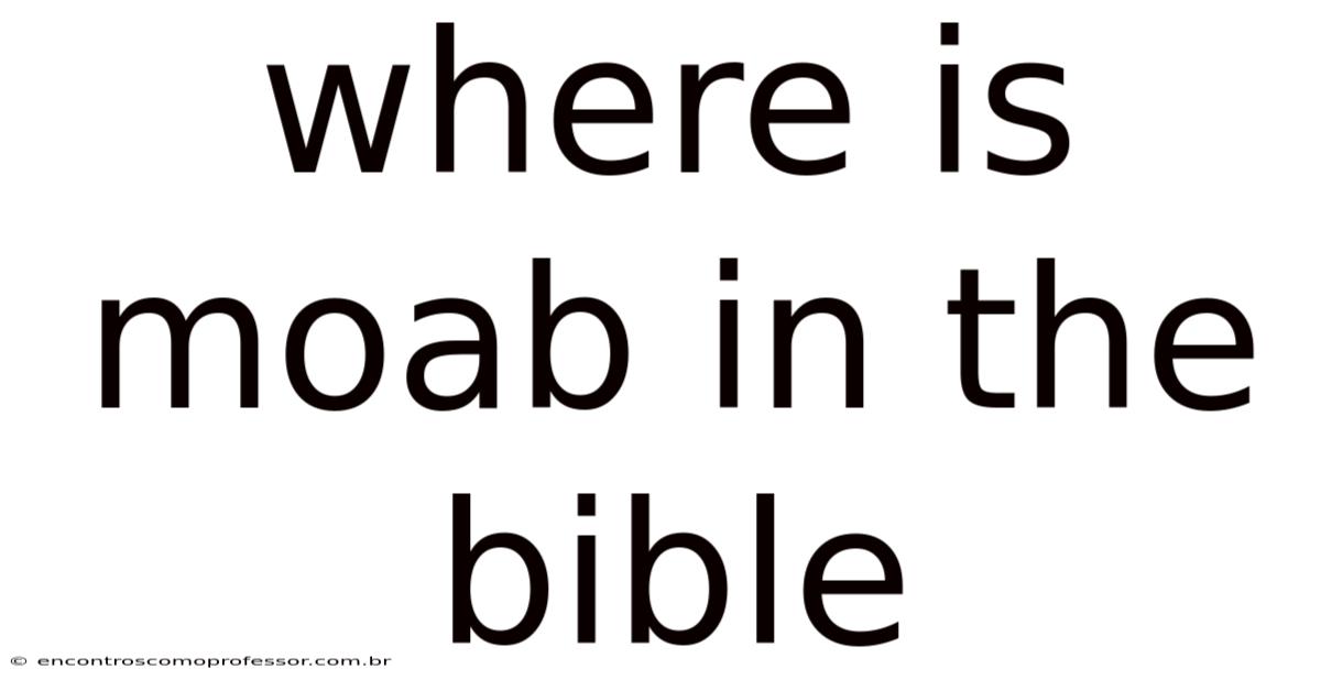 Where Is Moab In The Bible