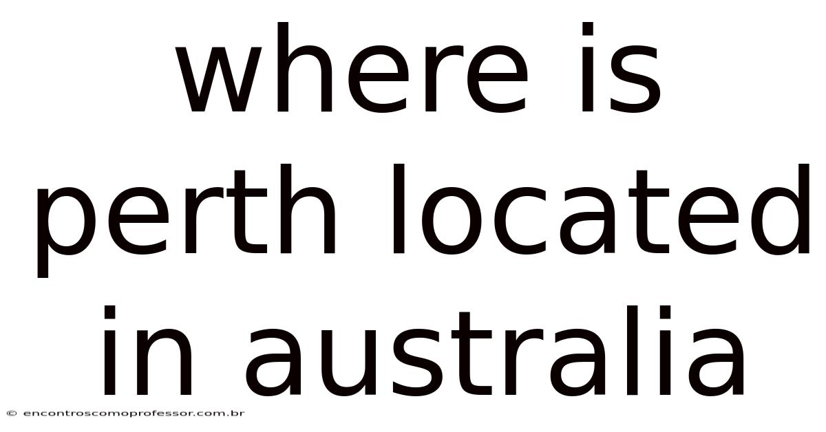 Where Is Perth Located In Australia
