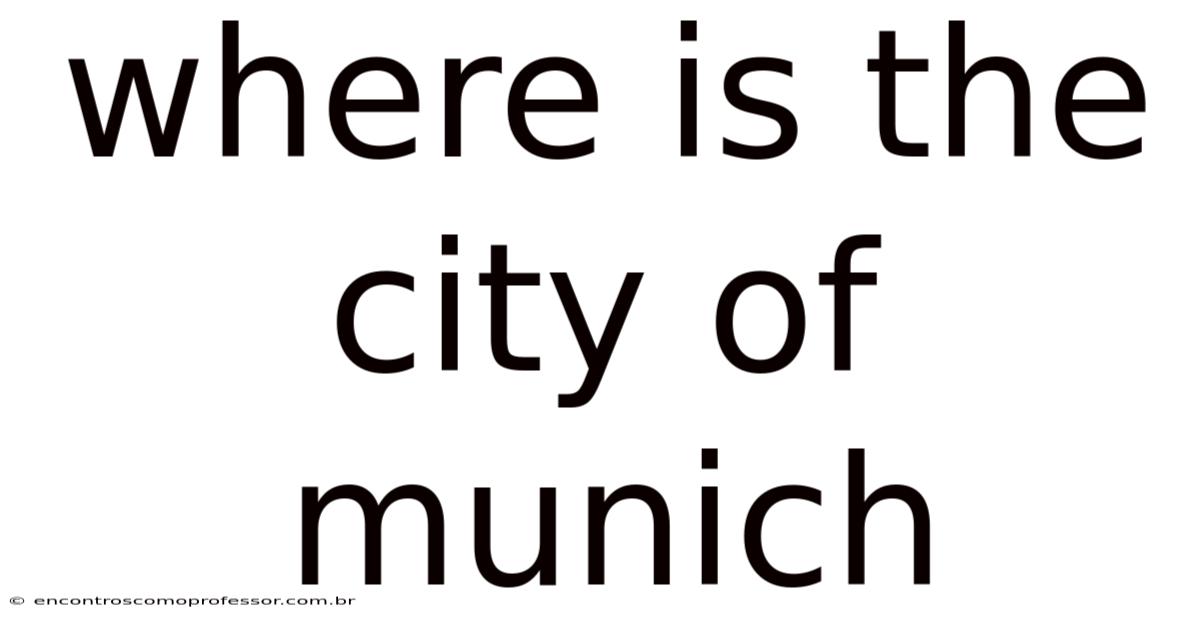 Where Is The City Of Munich