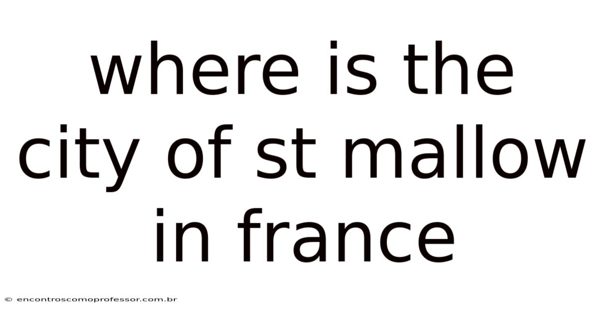 Where Is The City Of St Mallow In France