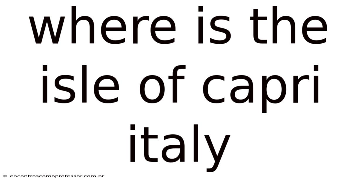 Where Is The Isle Of Capri Italy