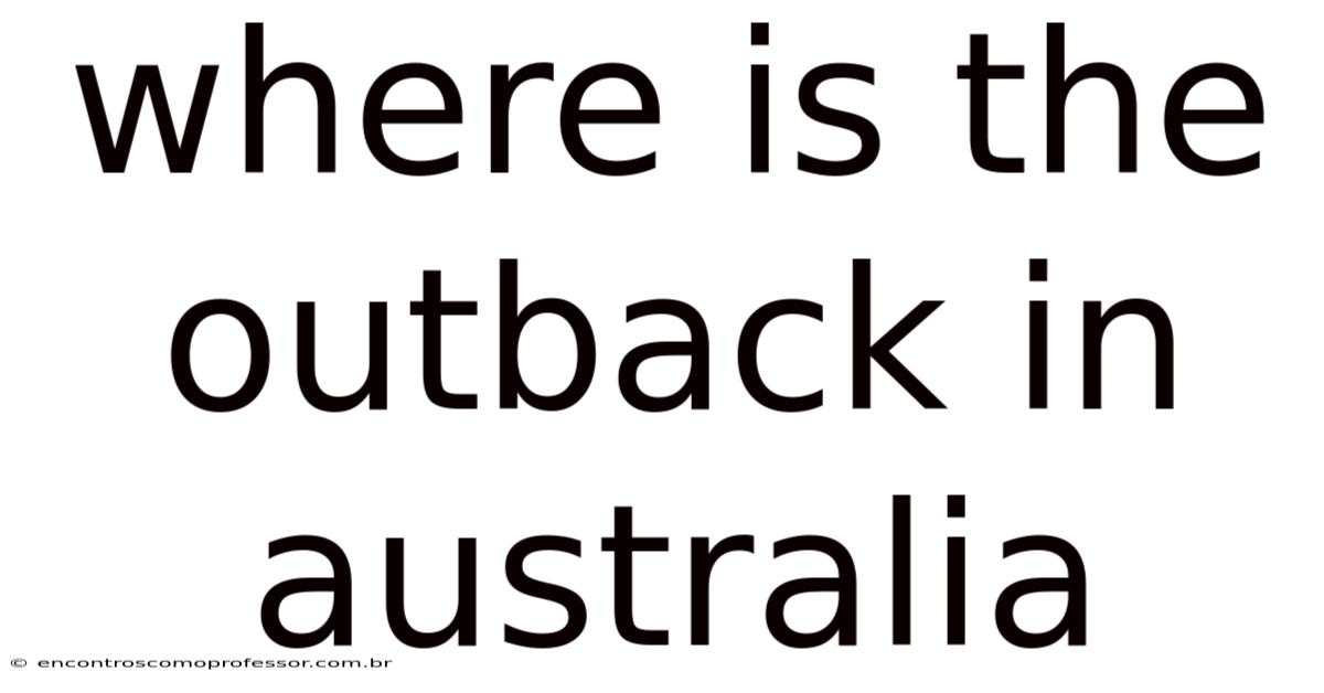 Where Is The Outback In Australia