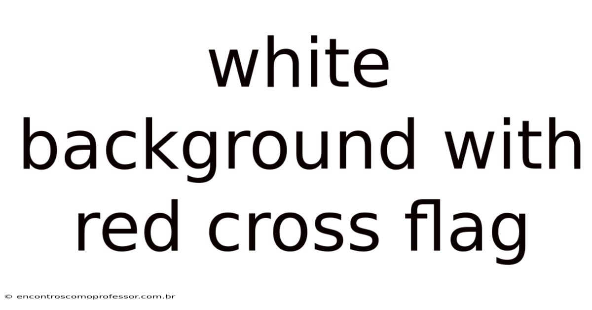 White Background With Red Cross Flag