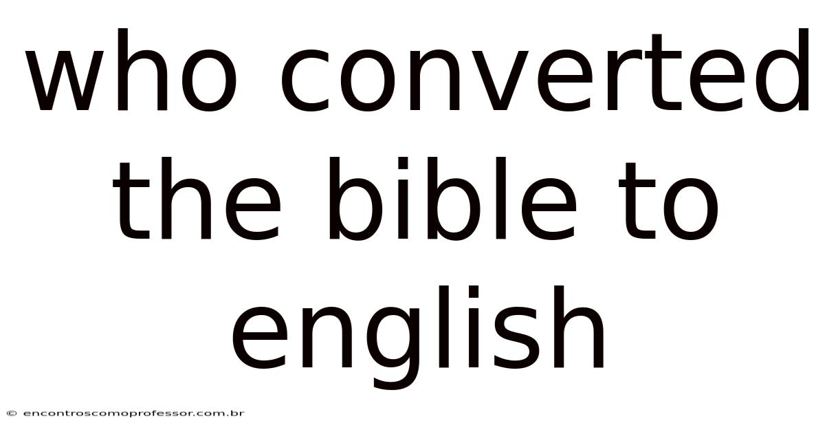 Who Converted The Bible To English
