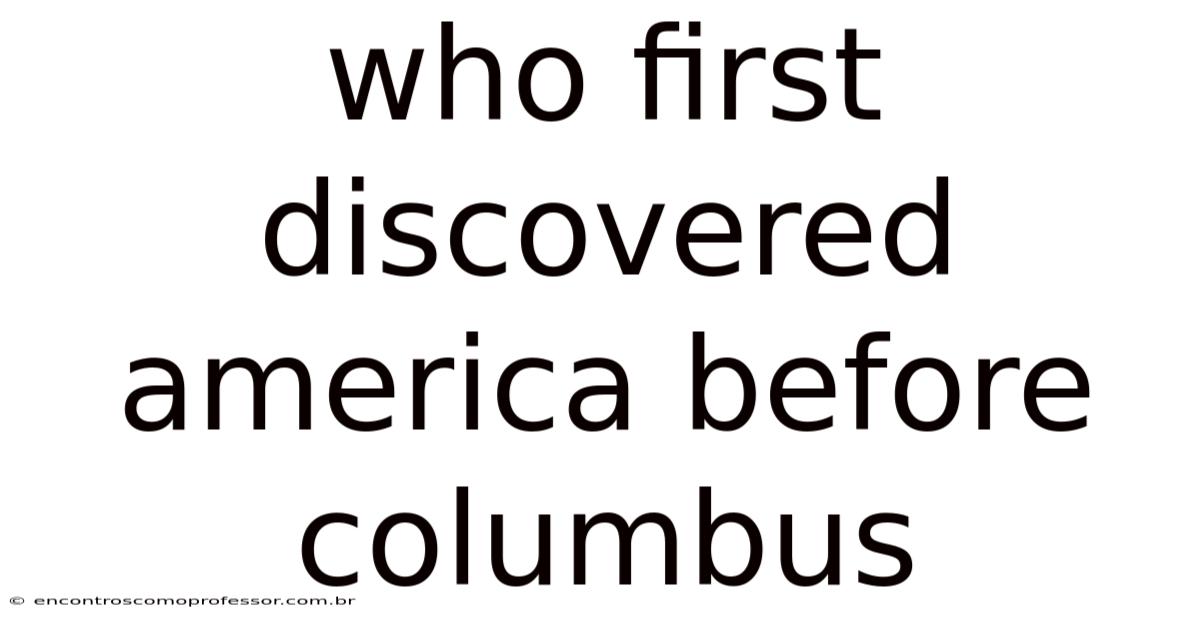 Who First Discovered America Before Columbus