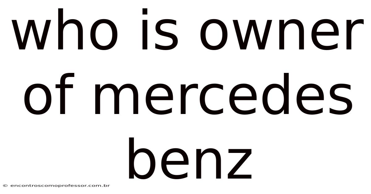 Who Is Owner Of Mercedes Benz