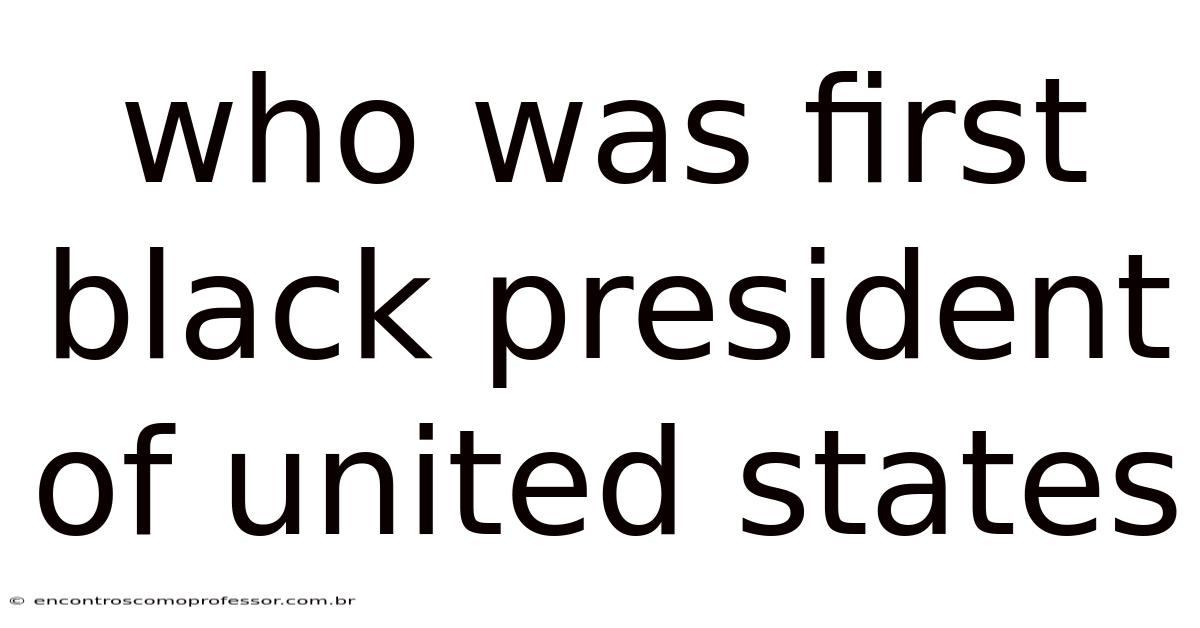 Who Was First Black President Of United States