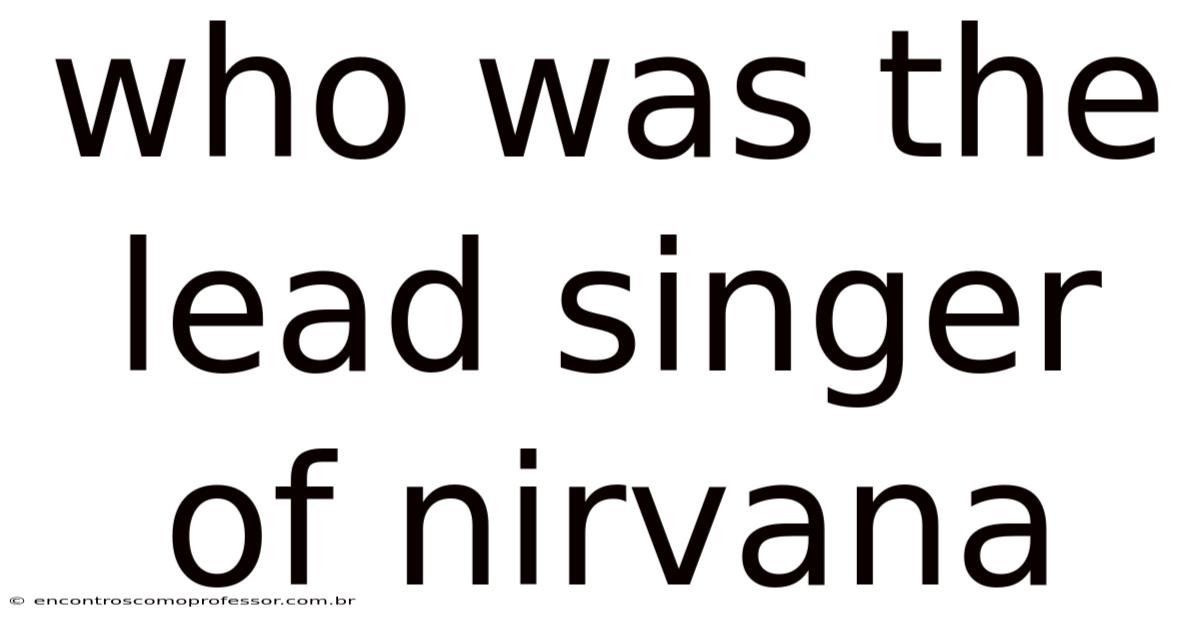 Who Was The Lead Singer Of Nirvana