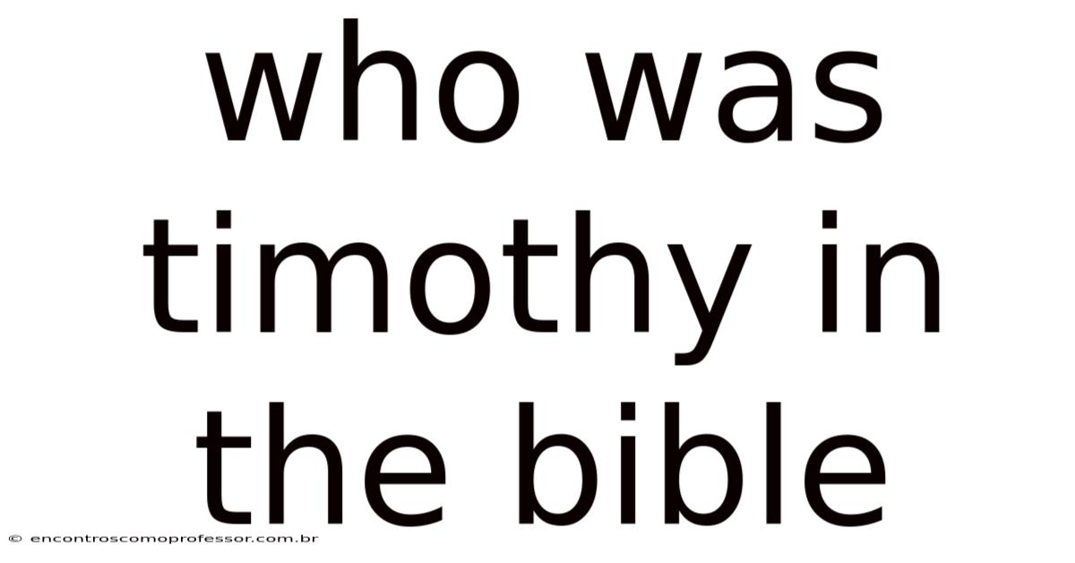 Who Was Timothy In The Bible