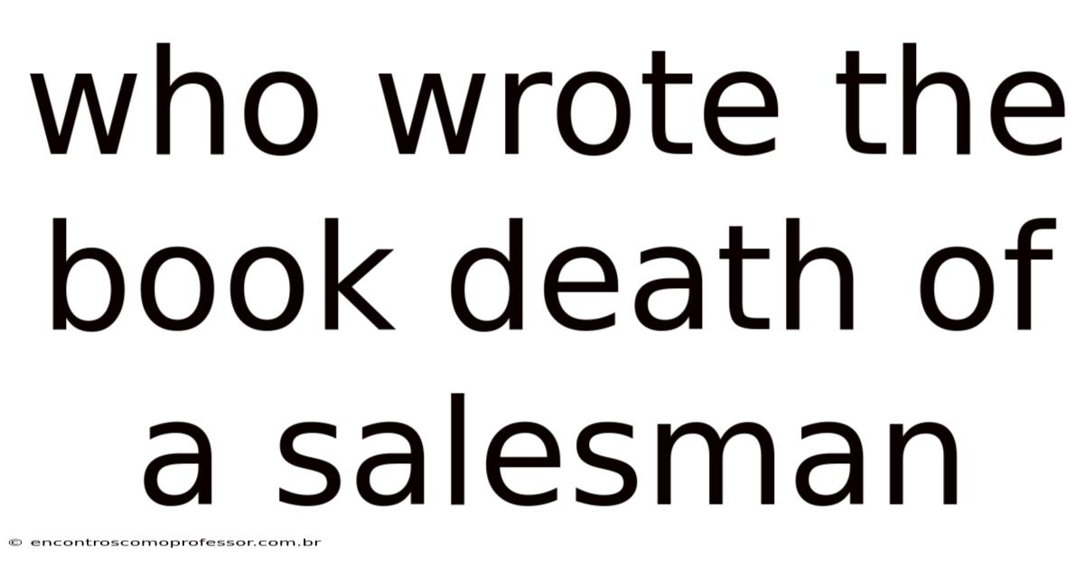 Who Wrote The Book Death Of A Salesman